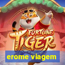 erome viagem